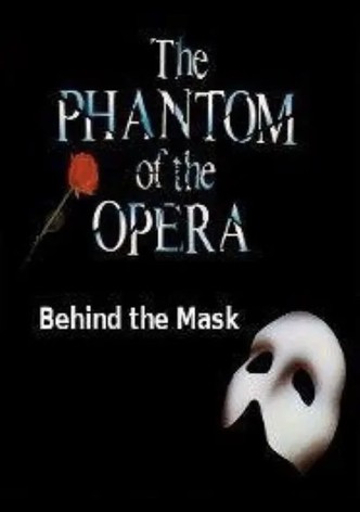 Behind The Mask: The Phantom Of The Opera