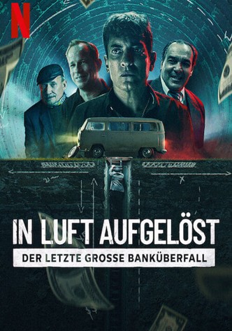 In Luft aufgelöst - Der letzte grosse Banküberfall