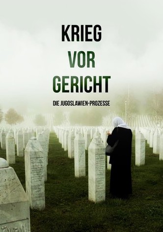 Krieg vor Gericht - Die Jugoslawien-Prozesse