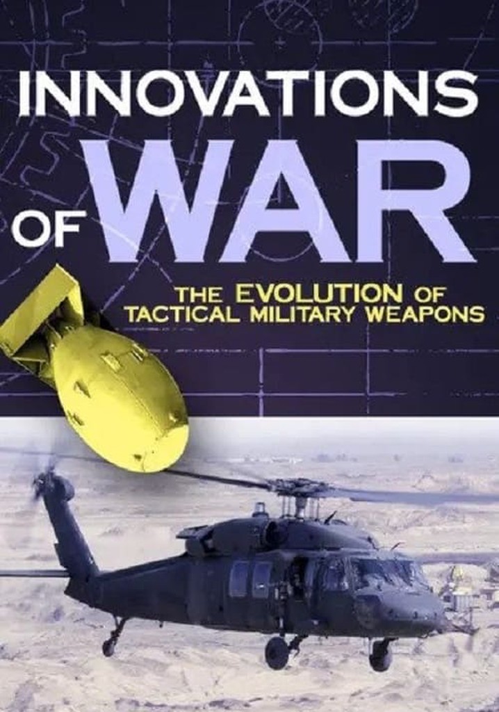 Innovations Of War: The Evolution Of Tactical Military Weapons Season 1