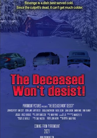 The Deceased Won't Desist!