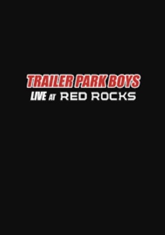 Trailer Park Boys: Live at Red Rocks