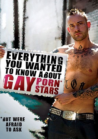 Everything You Wanted to Know About Gay Porn Stars: The Movie