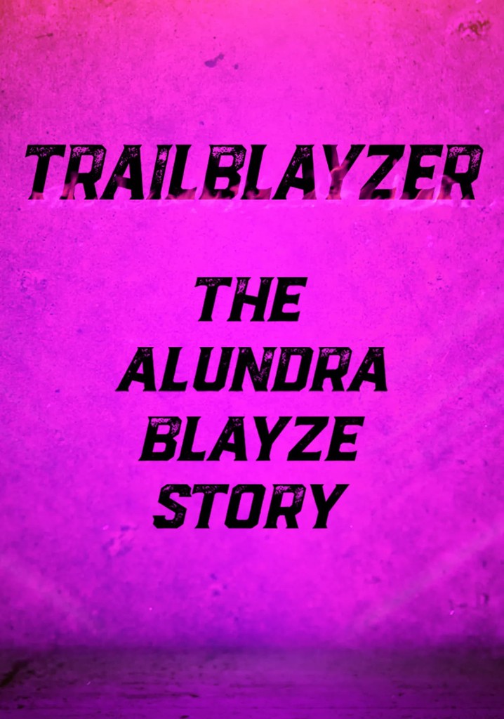 Trailblayzer: The Alundra Blayze Story