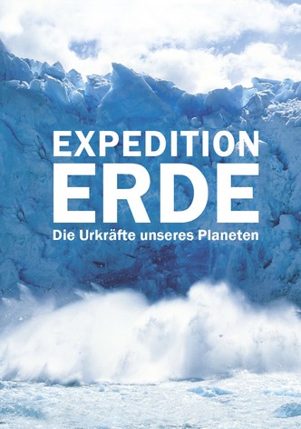 Expedition Erde - Die Urkräfte unseres Planeten