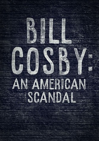 Bill Cosby: An American Scandal