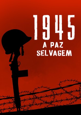 1945: A Paz Selvagem