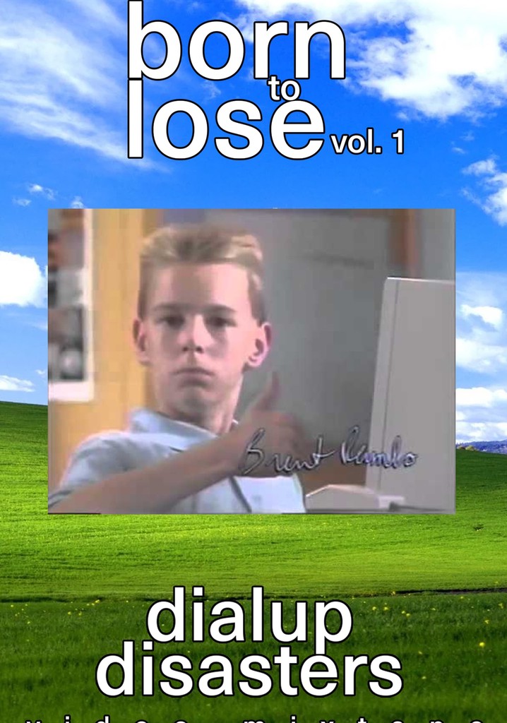 Born to Lose Vol. 1: Dialup Disasters