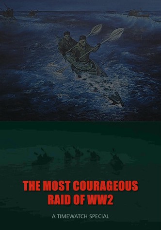 The Most Courageous Raid of WWII