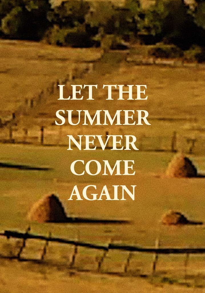 Let the Summer Never Come Again