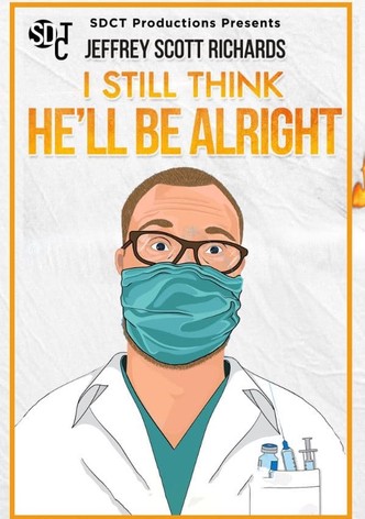 I Still Think He'll Be Alright