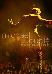 Michael Bublé Meets Madison Square Garden
