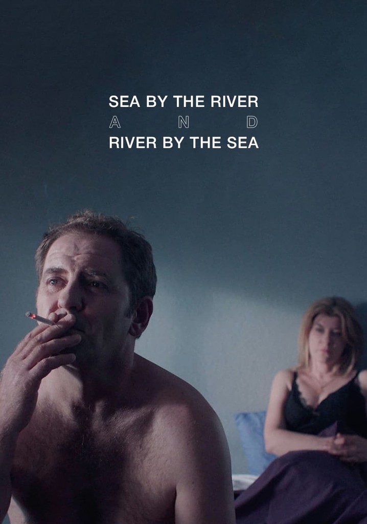 Sea by the River and River by the Sea