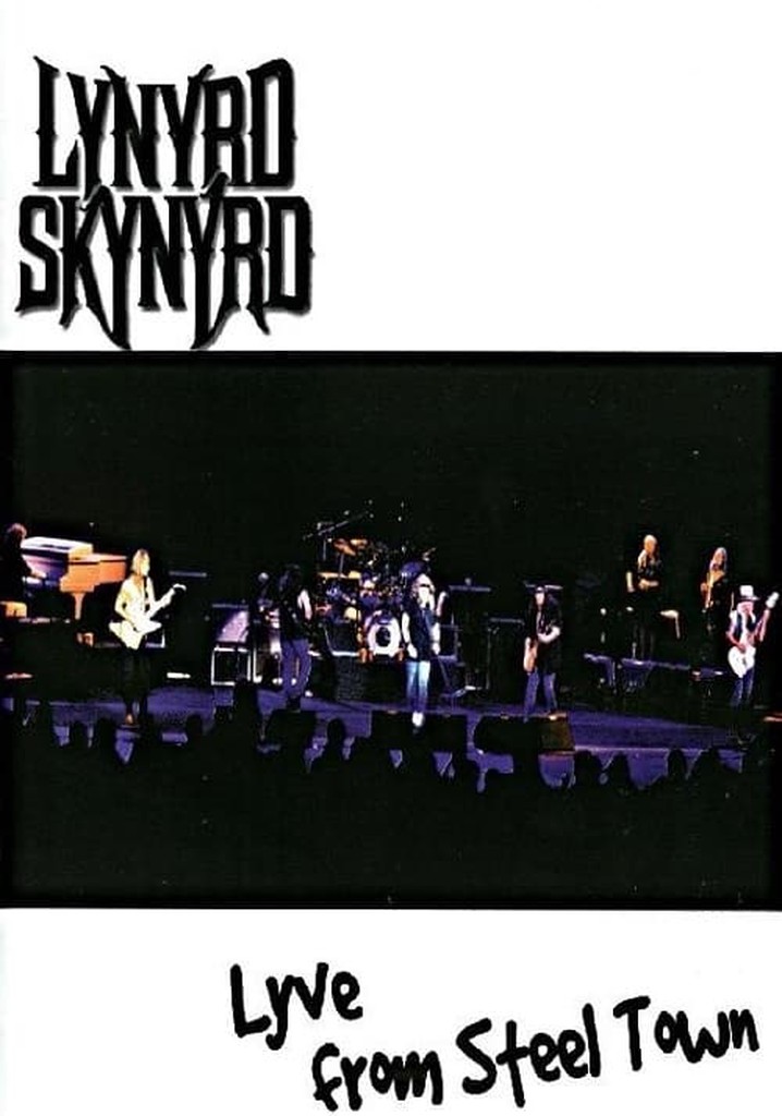 Lynyrd Skynyrd: Lyve from Steel Town