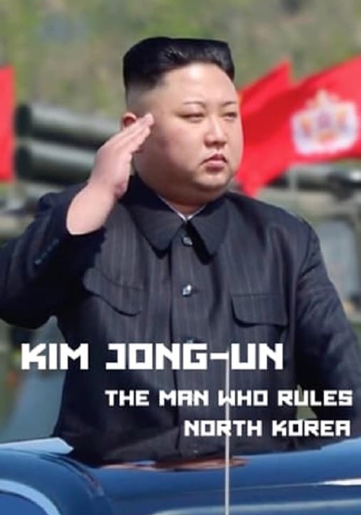 kim-jong-un-the-man-who-rules-north-korea-streaming