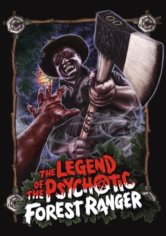 The Legend of the Psychotic Forest Ranger