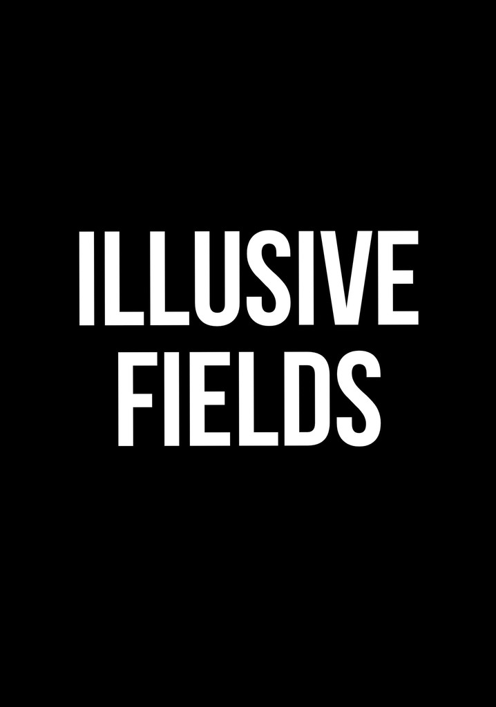 Illusive Fields