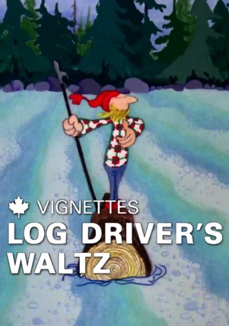 Canada Vignettes: Log Driver's Waltz