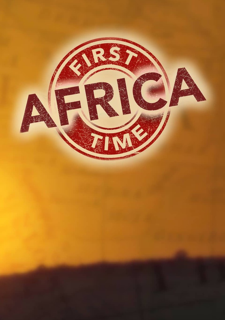 First Time Africa - streaming tv show online