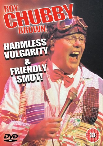 Roy Chubby Brown - Harmless Vulgarity & Friendly Smut