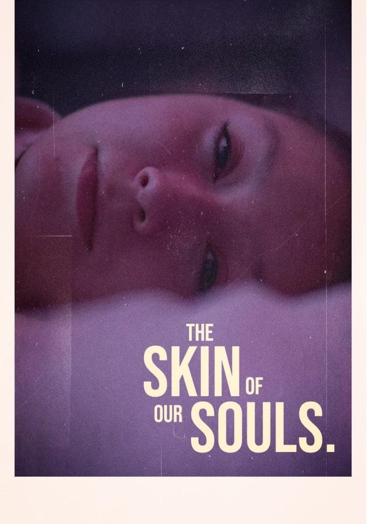 the skin of our souls.