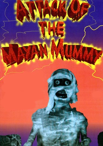 Attack of the Mayan Mummy