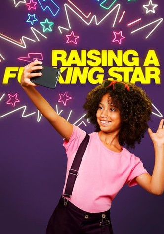 Raising A Fucking Star