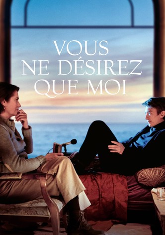 Vous ne désirez que moi