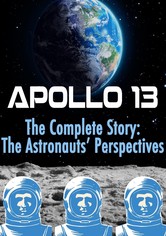 Apollo 13: The Complete Story: The Astronauts' Perspectives