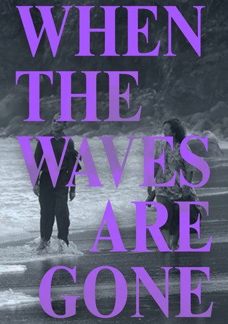 When the Waves Are Gone