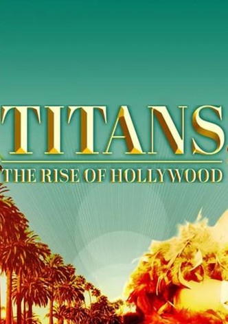 Titans: The Rise of Hollywood