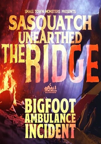 Sasquatch Unearthed: The Ridge