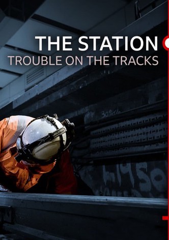The Station: Trouble on the Tracks
