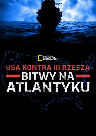 USA kontra III Rzesza: Bitwy na Atlantyku