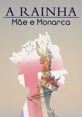 A Rainha: Mãe e Monarca