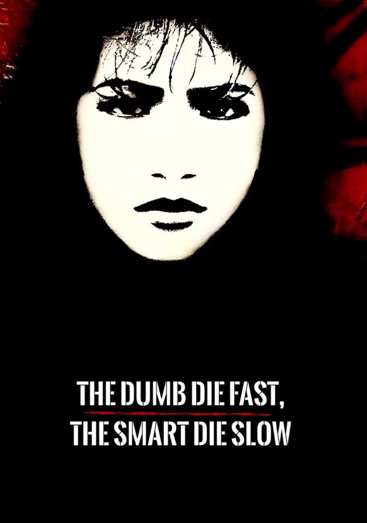 The Dumb Die Fast, The Smart Die Slow