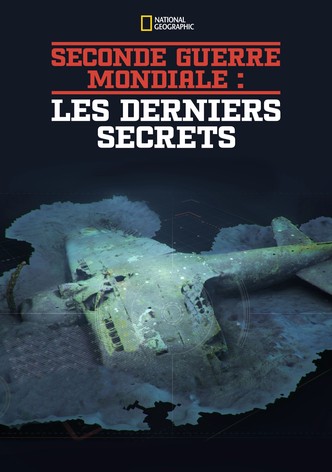 Seconde Guerre Mondiale : les derniers secrets