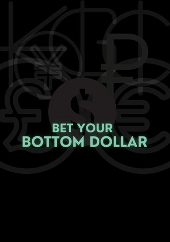 Bet Your Bottom Dollar