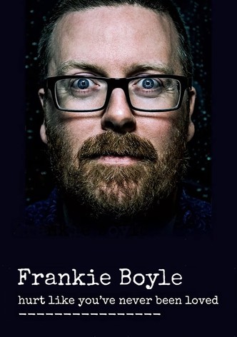 Frankie Boyle: Hurt Like You've Never Been Loved