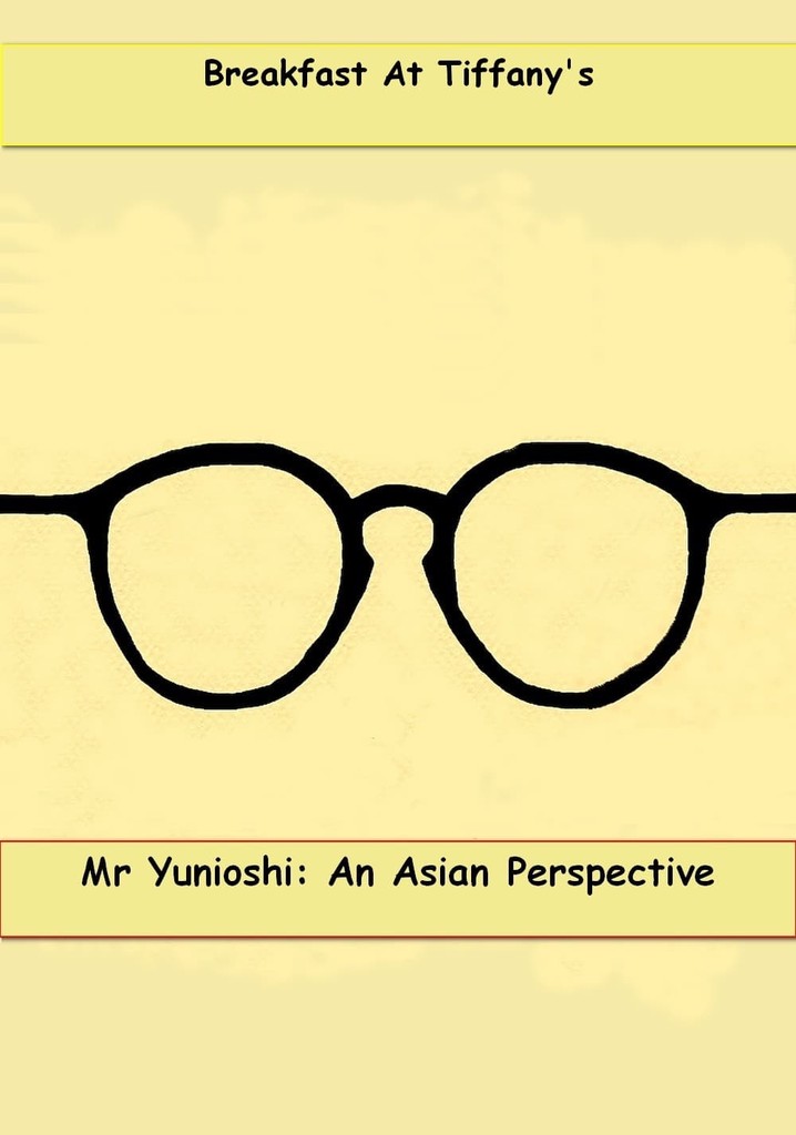 Mr. Yunioshi: An Asian Perspective