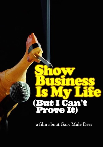 Show Business Is My Life (But I Can't Prove It)