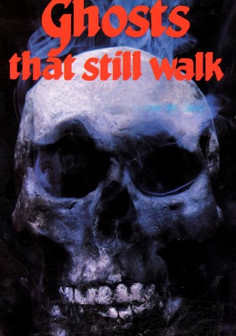 Ghosts That Still Walk