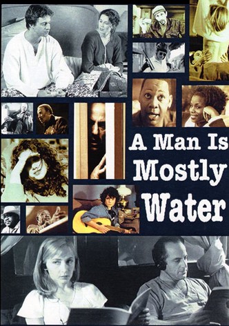 A Man Is Mostly Water