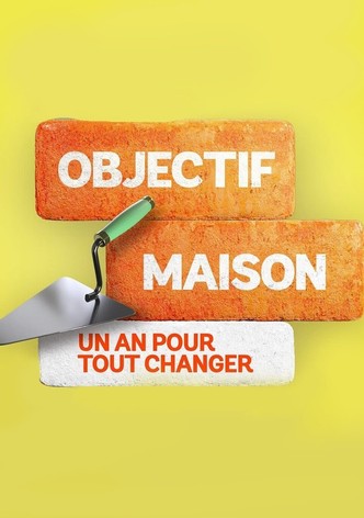 Objectif maison : un an pour tout changer