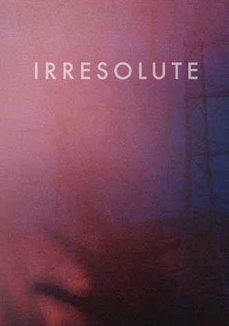 Irresolute