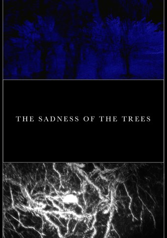 The Sadness of the Trees