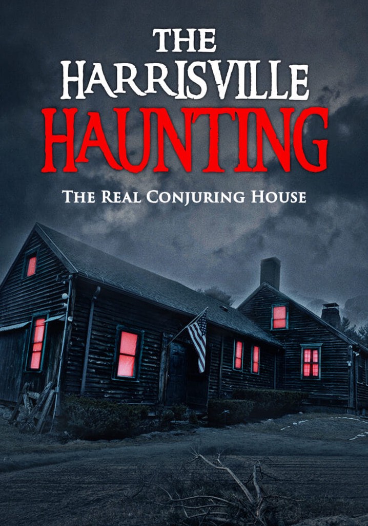 The Harrisville Haunting: The Real Conjuring House - streaming