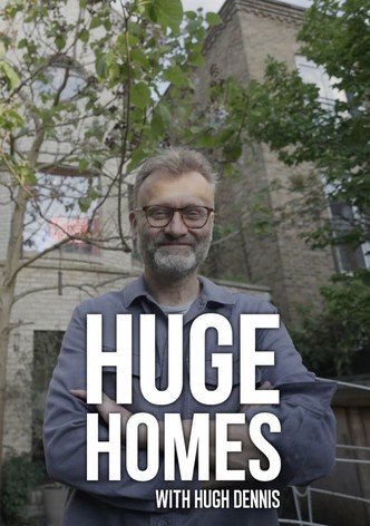 Huge Homes with Hugh Dennis