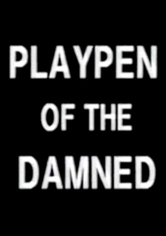 Playpen of the Damned
