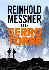 Mythos Cerro Torre - Reinhold Messner auf Spurensuche